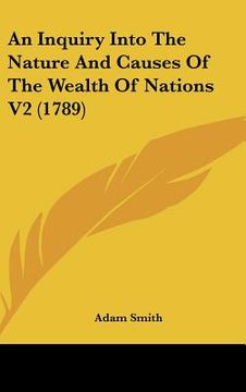 portada an inquiry into the nature and causes of the wealth of nations v2 (1789) (en Inglés)
