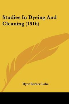 portada studies in dyeing and cleaning (1916) (in English)
