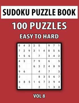 portada Sudoku Puzzle Book, Easy To Hard, 100 Puzzles Vol 8: Perfect Sudoku Book For Teen, Easy To Hard Sudoku Challenging And Fun Puzzle (en Inglés)