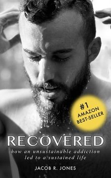 portada Recovered: How an unsustainable addiction led to a sustained life (en Inglés)
