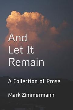 portada And Let It Remain: A Collection of Prose