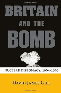portada Britain and the Bomb: Nuclear Diplomacy, 1964-1970 (Stanford Nuclear Age Series)