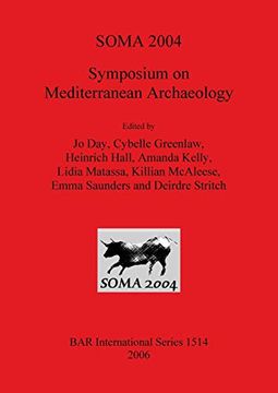 portada Soma 2004 (1514): Symposium on Mediterranean Archaeology. Proceedings of the Eighth Annual Meeting of Postgraduate Researchers, School of Classics,. Archaeological Reports International Series) 