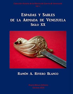 portada Espadas y Sables de la Armada de Venezuela: Siglo xx: 1 (Historia de la Marina de Guerra de Venezuela) (in Spanish)