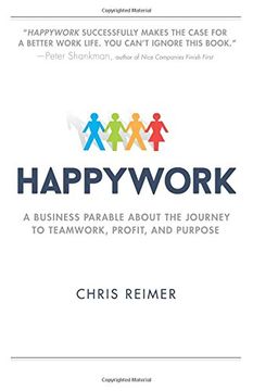portada Happywork: A Business Parable About the Journey to Teamwork, Profit, and Purpose (en Inglés)