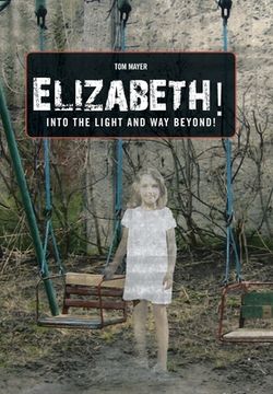 portada Elizabeth! into the Light and Way Beyond!