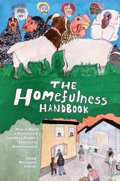 portada The Homefulness Handbook: How to Build a Homeless & Landless People's Solution to Homelessness (en Inglés)