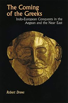portada The Coming of the Greeks: Indo-European Conquests in the Aegean and the Near East (Princeton Paperbacks) (en Inglés)