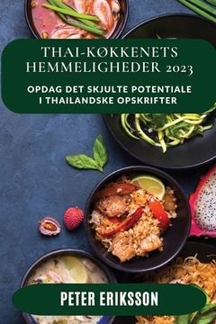 portada Thai-køkkenets Hemmeligheder 2023: Opdag det skjulte potentiale i thailandske opskrifter (en Danés)