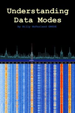 portada Understanding Data Modes: By Billy McFarland GM6DX (en Inglés)
