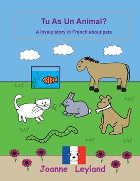 portada Tu As Un Animal?: A lovely story in French about pets (in French)