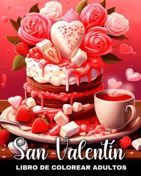 portada San Valentín Libro de Colorear para Adultos: Dibujos de San Valentín para Colorear Escenas Románticas, Animales y Mucho Más (in Spanish)