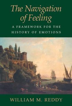 portada The Navigation of Feeling: A Framework for the History of Emotions (in English)
