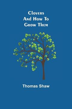 portada Clovers and How to Grow Them (in English)