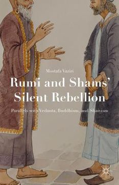 portada Rumi and Shams' Silent Rebellion: Parallels with Vedanta, Buddhism, and Shaivism (en Inglés)