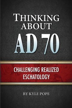 portada Thinking about AD 70: Challenging Realized Eschatology (en Inglés)