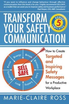 portada Transform Your Safety Communication: How to Craft Targeted and Inspiring Messages for a Productive Workplace (en Inglés)