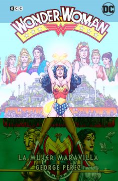 portada Wonder Woman de George Perez la Mujer Maravilla la Saga Completa (in Spanish)