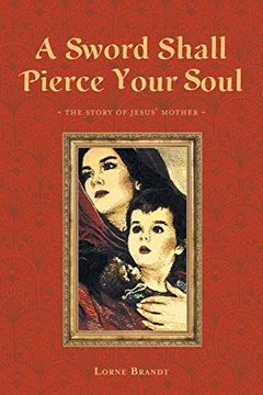 portada A Sword Shall Pierce Your Soul: The Story of Jesus'Mother (en Inglés)