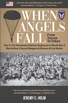 portada When Angels Fall: From Toccoa to Tokyo: The 511Th Parachute Infantry Regiment in World war ii Macarthur’S Secret Weapon & Heroes of los Baños (en Inglés)
