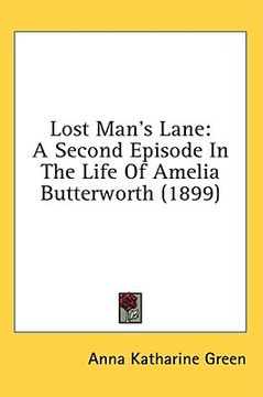 portada lost man's lane: a second episode in the life of amelia butterworth (1899) (en Inglés)