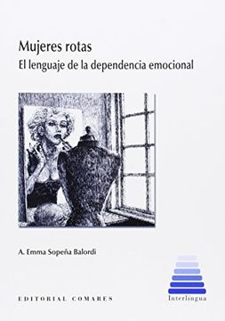 portada Mujeres Rotas. El Lenguaje de la Dependencia Emocional (Interlingua (Comares)) (in Spanish)
