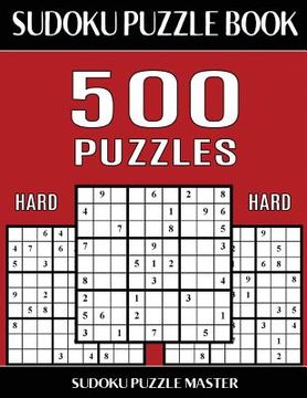 portada Sudoku Puzzle Book 500 Hard Puzzles: No Wasted Puzzles With Only One Level of Difficulty (in English)