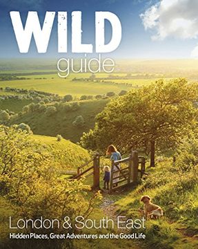portada Wild Guide London and South East England: Norfolk to New Forest, Cotswolds to Kent (Including London) (en Inglés)