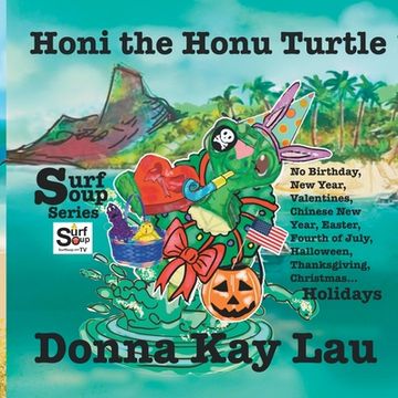 portada Honi the Honu Turtle: No Birthday, New Year, Valentines, Chinese New Year, Easter, Fourth of July, Halloween, Thanksgiving, Christmas...Holi (en Inglés)