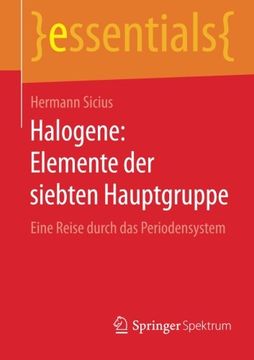 portada Halogene: Elemente der siebten Hauptgruppe: Eine Reise durch das Periodensystem (essentials) (German Edition)