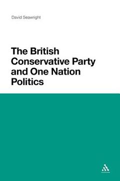 portada the british conservative party and one nation politics (en Inglés)