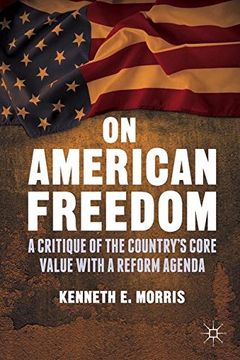 portada On American Freedom: A Critique of the Country's Core Value with a Reform Agenda