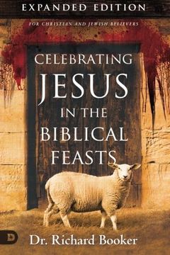 portada Celebrating Jesus in the Biblical Feasts Expanded Edition: Discovering Their Significance to You as a Christian (in English)