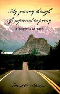 portada my journey through life expressed in poetry: a travelogue of poems (en Inglés)