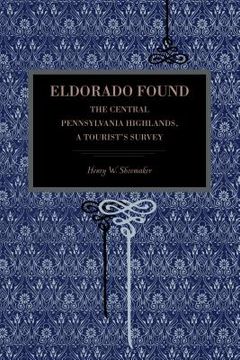 portada eldorado found: the central pennsylvania highlands: a tourist's survey (en Inglés)