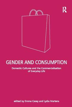 portada Gender and Consumption: Domestic Cultures and the Commercialisation of Everyday Life