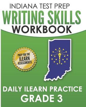 portada INDIANA TEST PREP Writing Skills Workbook Daily ILEARN Practice Grade 3: Preparation for the ILEARN English Language Arts Assessments (en Inglés)
