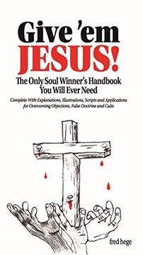 portada Give 'em Jesus: The Only Soul Winners Handbook you Will Ever Need! (en Inglés)