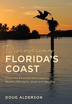 portada Discovering Florida'S Coast: From the Emerald Northwest to Miami'S Biscayne Jewel and Beyond (en Inglés)