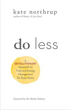 portada Do Less: A Revolutionary Approach to Time and Energy Management for Busy Moms (en Inglés)