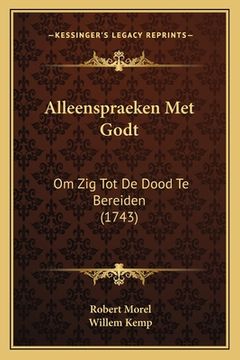 portada Alleenspraeken Met Godt: Om Zig Tot De Dood Te Bereiden (1743)