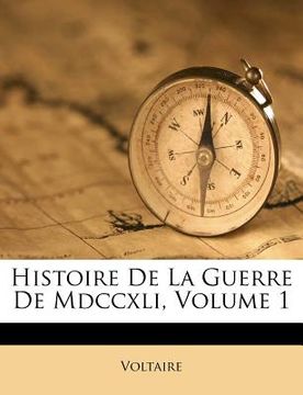 portada Histoire De La Guerre De Mdccxli, Volume 1 (in French)