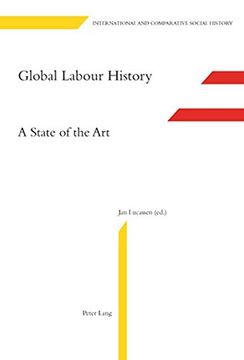 portada Global Labour History: A State of the art (International and Comparative Social History) (en Inglés)