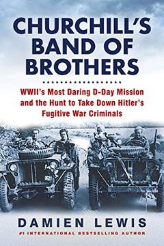 portada Churchill'S Band of Brothers: Wwii'S Most Daring D-Day Mission and the Hunt to Take Down Hitler'S Fugitive war Criminals (en Inglés)