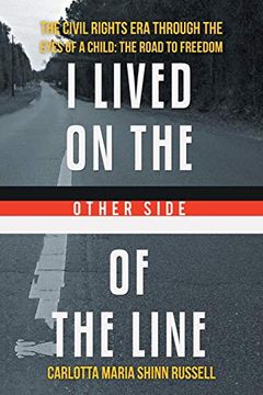portada I Lived on the Other Side of the Line: The Civil Rights era Through the Eyes of a Child: The Road to Freedom (en Inglés)