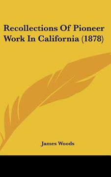 portada recollections of pioneer work in california (1878) (en Inglés)