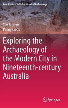 portada Exploring the Archaeology of the Modern City in Nineteenth-Century Australia (en Inglés)
