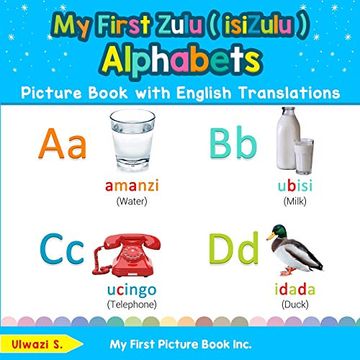 portada My First Zulu ( Isizulu ) Alphabets Picture Book With English Translations: Bilingual Early Learning & Easy Teaching Zulu ( Isizulu ) Books for Kids. Basic Zulu ( Isizulu ) Words for Children) 