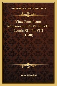 portada Vitae Pontificum Romanorum Pii VI, Pii VII, Leonis XII, Pii VIII (1840) (en Latin)