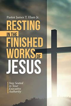 portada Resting in the Finished Works of Jesus: Stay Seated in Your Executive Authority (en Inglés)